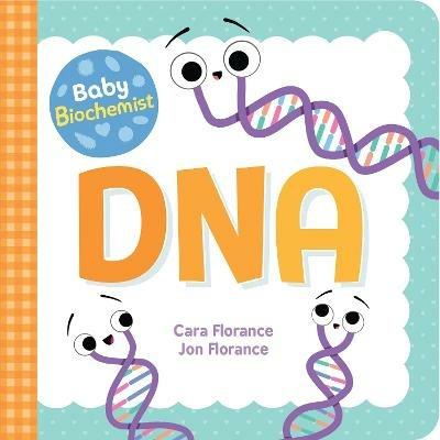 Baby Biochemist: DNA - Cara Florance - cover