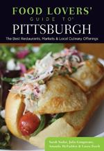 Food Lovers' Guide to® Pittsburgh: The Best Restaurants, Markets & Local Culinary Offerings