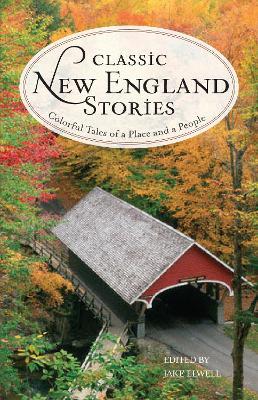 Classic New England Stories: Colorful Tales of a Place and a People - cover