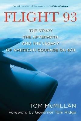 Flight 93: The Story, the Aftermath, and the Legacy of American Courage on 9/11 - Tom McMillan - cover