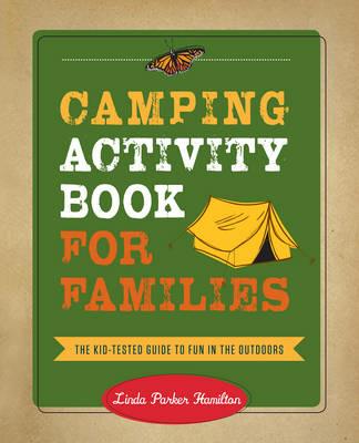 Camping Activity Book for Families: The Kid-Tested Guide to Fun in the Outdoors - Linda Hamilton - cover