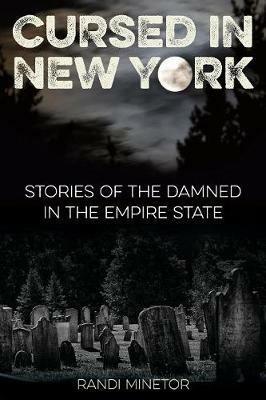 Cursed in New York: Stories of the Damned in the Empire State - Randi Minetor - cover