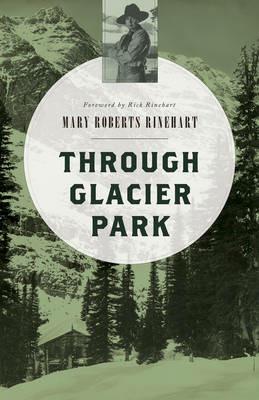 Through Glacier Park - Mary Roberts Rinehart - cover