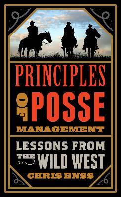 Principles of Posse Management: Lessons from the Old West for Today's Leaders - Chris Enss - cover