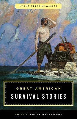 Great American Survival Stories: Lyons Press Classics - cover