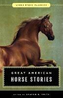 Great American Horse Stories: Lyons Press Classics