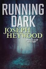 Running Dark: A Woods Cop Mystery