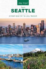 Day Trips (R) from Seattle: Getaway Ideas For The Local Traveler