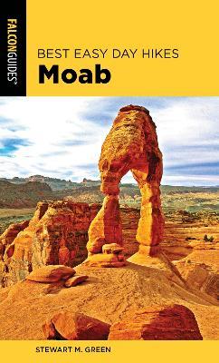 Best Easy Day Hikes Moab - Stewart M. Green - cover