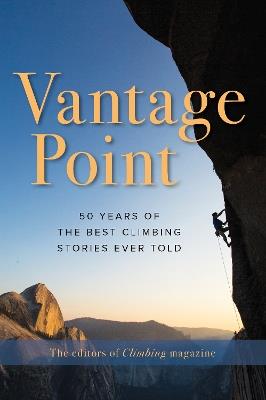 Vantage Point: 50 Years of the Best Climbing Stories Ever Told - cover