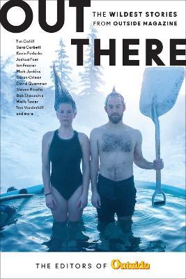Out There: The Wildest Stories from Outside Magazine - The Editors of Outside Magazine - cover