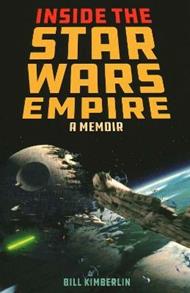 Inside the Star Wars Empire: A Memoir