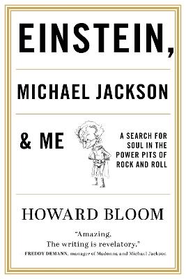 Einstein, Michael Jackson & Me: A Search for Soul in the Power Pits of Rock and Roll - Howard Bloom - cover