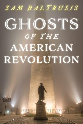 Ghosts of the American Revolution - Sam Baltrusis - cover