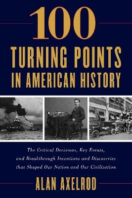 100 Turning Points in American History - Alan Axelrod - cover