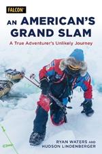 An American's Grand Slam: A True Adventurer's Unlikely Journey