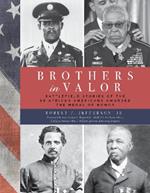 Brothers in Valor: Battlefield Stories of the 89 African Americans Awarded the Medal of Honor