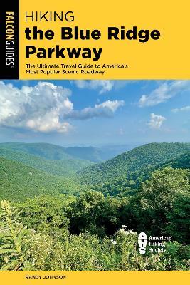 Hiking the Blue Ridge Parkway: The Ultimate Travel Guide to America's Most Popular Scenic Roadway - Randy Johnson - cover