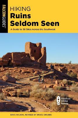 Hiking Ruins Seldom Seen: A Guide to 36 Sites Across the Southwest - Dave Wilson - cover