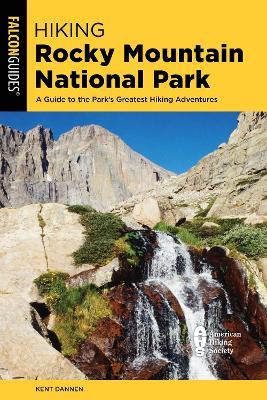 Hiking Rocky Mountain National Park: Including Indian Peaks Wilderness - Kent Dannen - cover