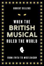 When the British Musical Ruled the World