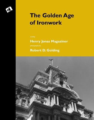 The Golden Age of Ironwork - Henry Jonas Magaziner - cover