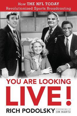 You Are Looking Live!: How The NFL Today Revolutionized Sports Broadcasting - Rich Podolsky - cover