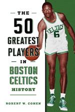 The 50 Greatest Players in Boston Celtics History