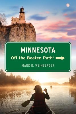 Minnesota Off the Beaten Path® - Mark R. Weinberger - cover