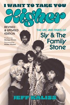 I Want to Take You Higher: The Life and Times of Sly and the Family Stone - Jeff Kaliss - cover