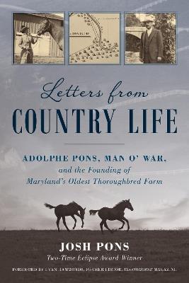 Letters from Country Life: Adolphe Pons, Man o' War, and the Founding of Maryland's Oldest Thoroughbred Farm - Josh Pons - cover