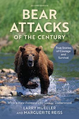 Bear Attacks of the Century: True Stories of Courage and Survival - Larry Mueller,Marguerite Reiss - cover