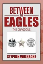 Between the Eagles: The Dragoons