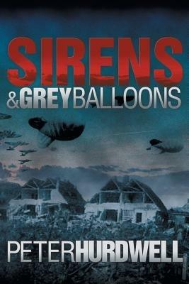Sirens and Grey Balloons - Peter Hurdwell - cover