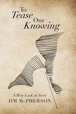 To Tease Our Knowing: A Wry Look at Awry