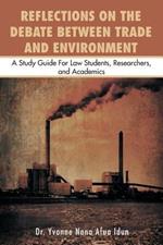 Reflections on the Debate Between Trade and Environment: A Study Guide for Law Students, Researchers, and Academics