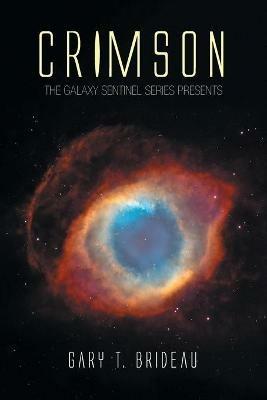 Crimson: The Galaxy Sentinel Series Presents - Gary T Brideau - cover