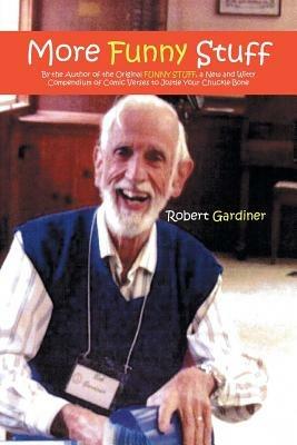 More Funny Stuff: By the Author of the Original FUNNY STUFF, a New and Witty Compendium of Comic Verses to Jostle Your Chuckle-Bone - Robert Gardiner - cover