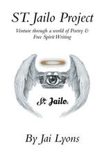 St. Jailo Project: Venture Through a World of Poetry & Free Spirit Writing