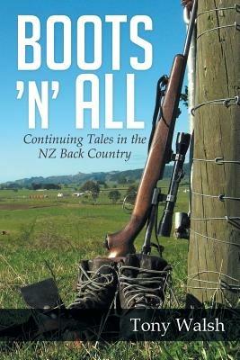 Boots 'n' All: Continuing Tales in the Nz Back Country - Tony Walsh - cover