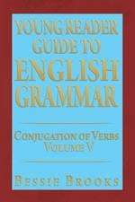 Young Reader Guide to English Grammar: Conjugation of Verbs Volume V