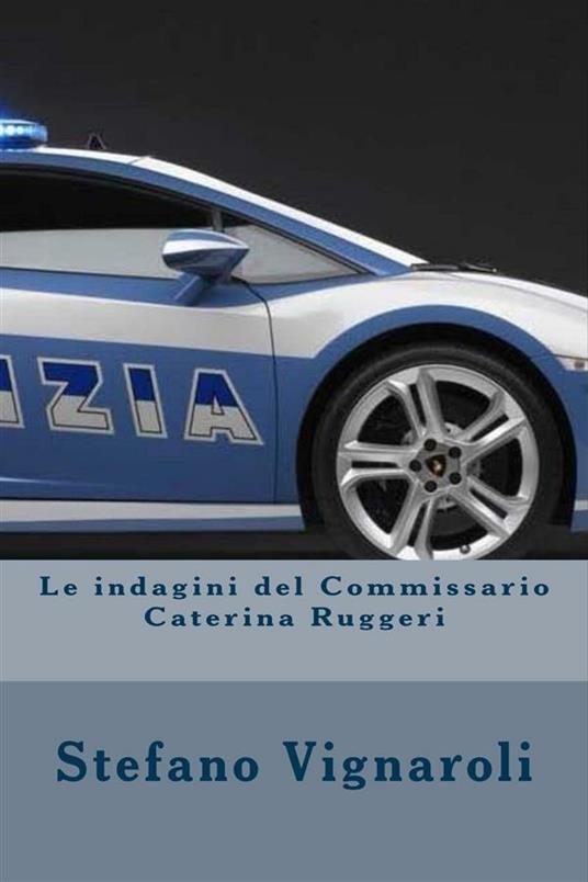 Le indagini del commissario Caterina Ruggeri. La trilogia completa - Stefano Vignaroli - ebook