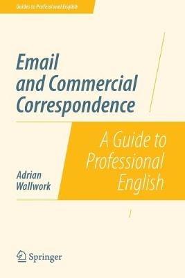 Email and Commercial Correspondence: A Guide to Professional English - Adrian Wallwork - cover