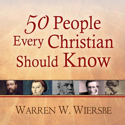 50 People Every Christian Should Know