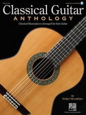 Classical Guitar Anthology: Classical Masterpieces Arranged for Solo Guitar - Bridget Mermikides - cover