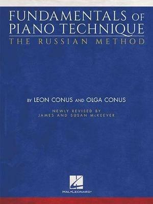 Fundamentals of Piano Technique-The Russian Method: Newly Revised by James & Susan Mckeever - Leon Conus,Olga Conus - cover