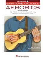 Baritone Ukulele Aerobics: For All Levels: from Beginner to Advanced