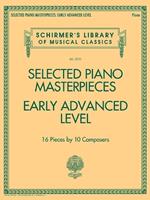 Selected Piano Masterpieces - Early Advanced Level: 16 Pieces by 10 Composers