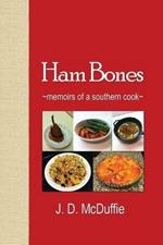 Ham Bones: - memoirs of a southern cook -