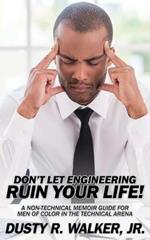 Dont Let Engineering Ruin Your Life